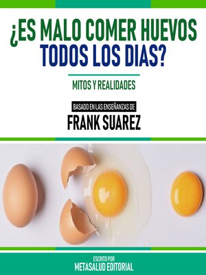 cover image of ¿Es Malo Comer Huevos Todos Los Días?--Basado En Las Enseñanzas De Frank Suarez